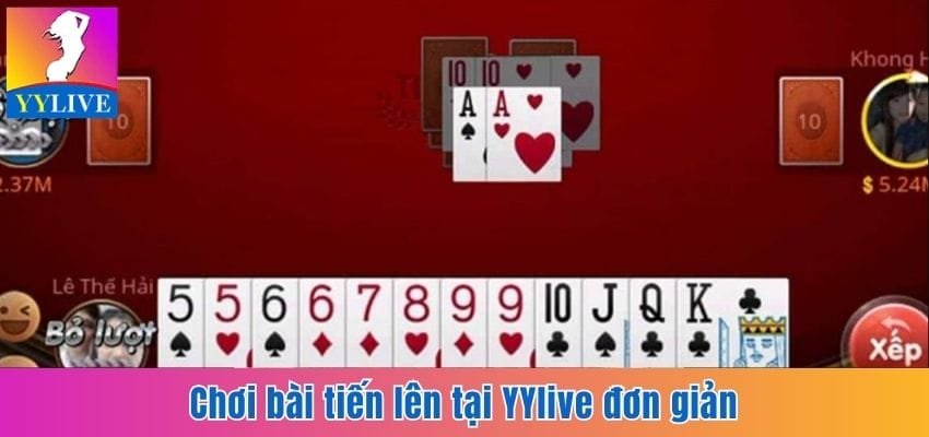 Game Bài Tại YYlive - Học Cách Chơi Đơn Giản Và Dễ Thắng 3 Chơi bài tiến lên tại YYlive đơn giản