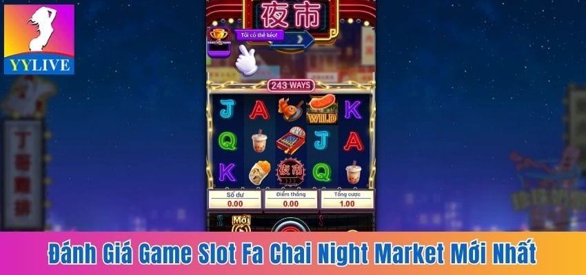 Đánh Giá Game Slot Fa Chai NIGHT MARKET Mới Nhất Hiện Nay 2 game slot Fa Chai NIGHT MARKET