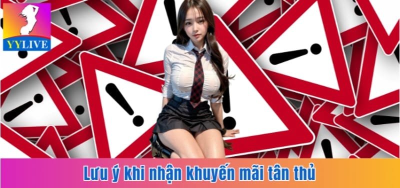 Lưu ý khi nhận khuyến mãi tân thủ