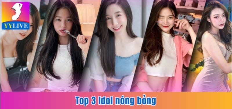 QQlive App | Ứng Dụng Livestream Và Giải Trí Đẳng Cấp 2025 4 Top 3 Idol nóng bỏng