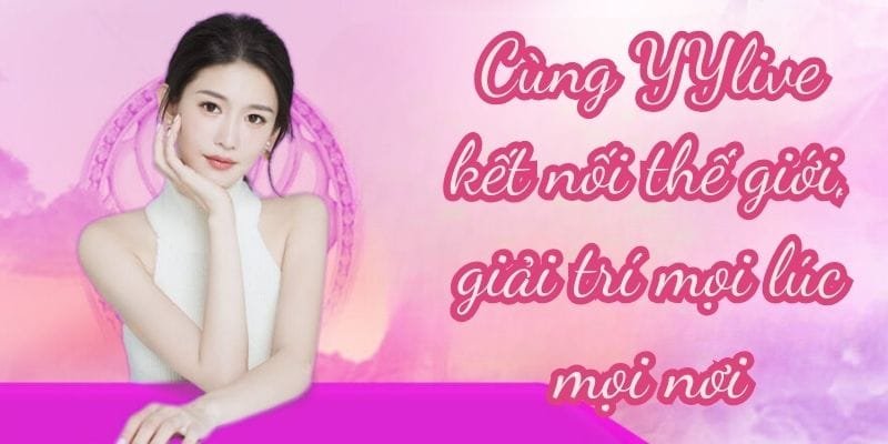 yylive kết nối thế giới giải trí