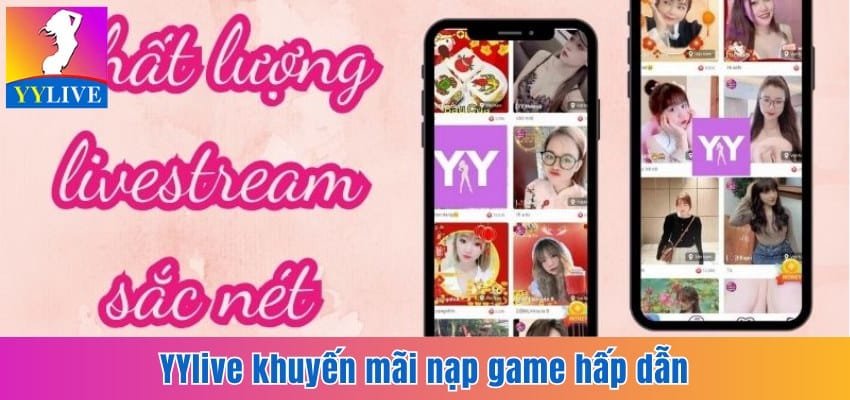 YYlive Khuyến Mãi Nạp Game Hấp Dẫn Cho Người Xem Live 5 YYlive khuyến mãi nạp game