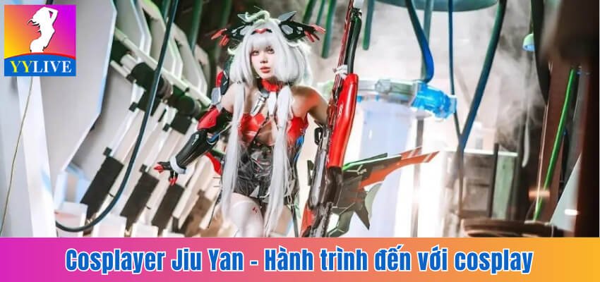 Cosplayer Jiu Yan - Hành Trình Trở Thành Cosplayer Nổi Tiếng 2 cosplayer Jiu Yan