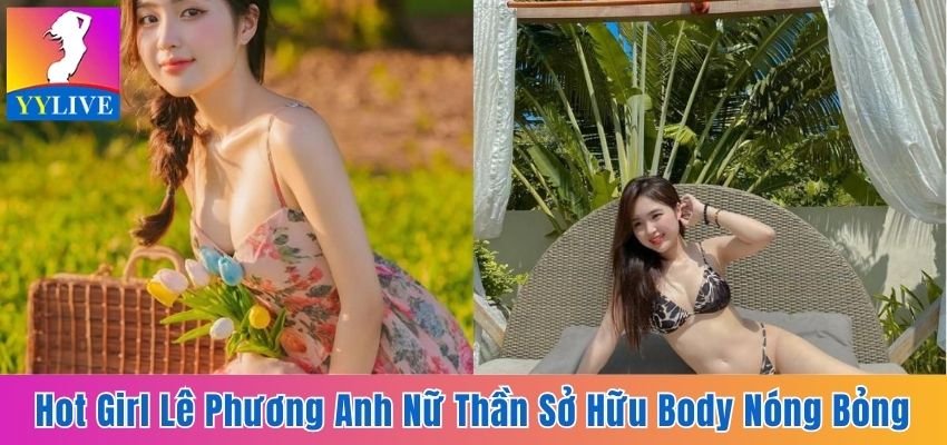 Hot Girl Lê Phương Anh - Nữ Thần Sở Hữu Body Nóng Bỏng 3 Hot Girl Lê Phương Anh