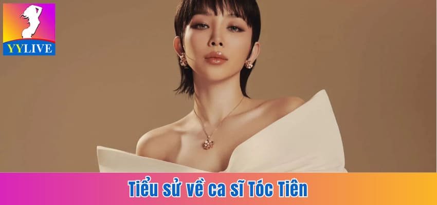 Tóc Tiên - Tiểu Sử Về Cô Ca Sĩ Tài Năng, Đầy Nghệ Thuật 2 Tiểu sử về ca sĩ Tóc Tiên
