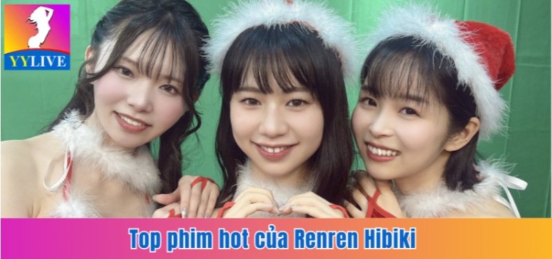Idol JAV Renren Hibiki | Chặng Đường Trở Thành Ngôi Sao 18+ 4 Top phim hot của Renren Hibiki