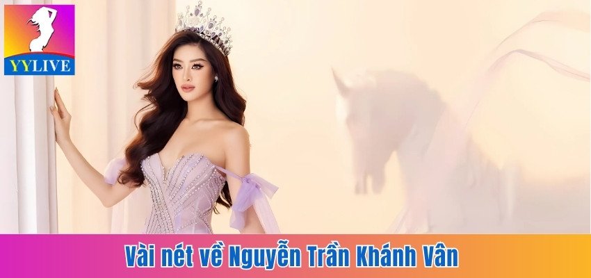 Nguyễn Trần Khánh Vân - Cuộc Sống Và Sự Nghiệp Viên Mãn 2 Vài nét về Nguyễn Trần Khánh Vân