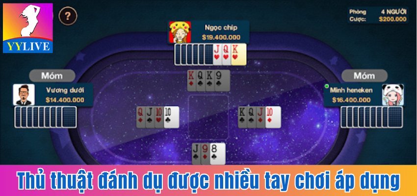 Thủ thuật đánh dụ được nhiều tay chơi áp dụng