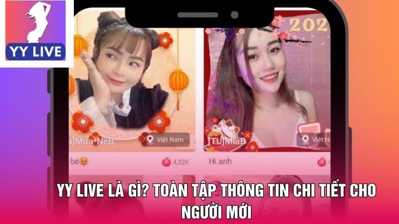 YY Live Là Gì? Toàn Tập Thông Tin Chi Tiết Cho Người Mới 5 yy live là gì