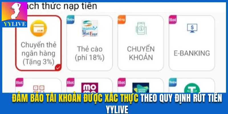 Tìm Hiểu Các Quy Định Rút Tiền YYlive Để Đảm Bảo An Toàn 3 Đảm bảo tài khoản được xác thực theo quy định rút tiền YYlive