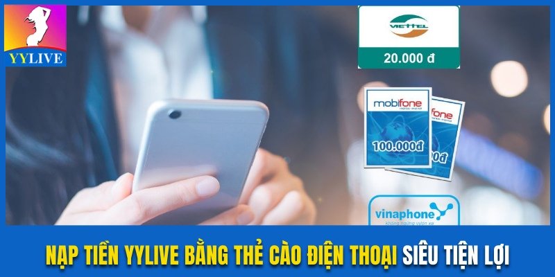 nạp tiền YYlive bằng thẻ cào điện thoại