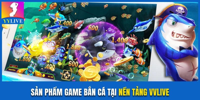 Sản phẩm game bắn cá tại nền tảng