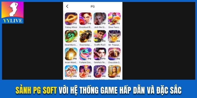 Sảnh PG Soft với hệ thống game hấp dẫn và đặc sắc