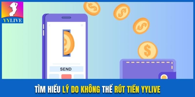 Lý Do Không Thể Rút Tiền YYlive Và Cách Khắc Phục Nhanh 2 Tìm hiểu lý do không thể rút tiền YYlive
